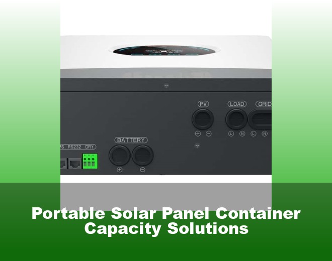 Portable Solar Panel Container Capacity Solutions